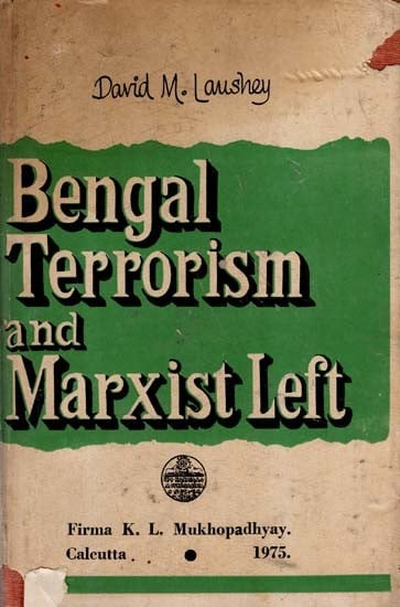 Bengal Terrorism and Marxist Left- Aspects of Regional Nationalism in India, 1905-1942 (An Old and Rare Book)