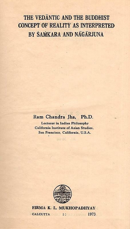 The Vedantic and the Buddhist Concept of Reality as Interpreted by Samkara and Nagarjuna  (An Old and Rare Book)