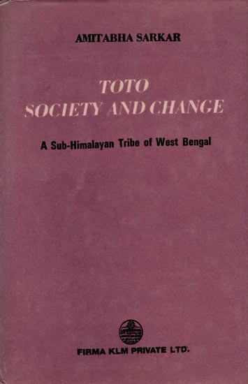 Toto Society and Change- A Sub-Himalayan Tribe of West Bengal (An Old and Rare Book)