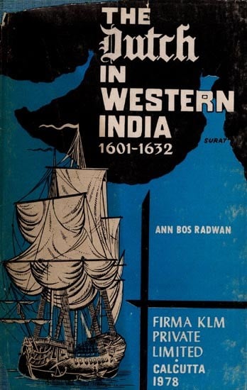 The Dutch in Western India 1601-1632- A Study of Mutual Accommodation (An Old and Rare Book)