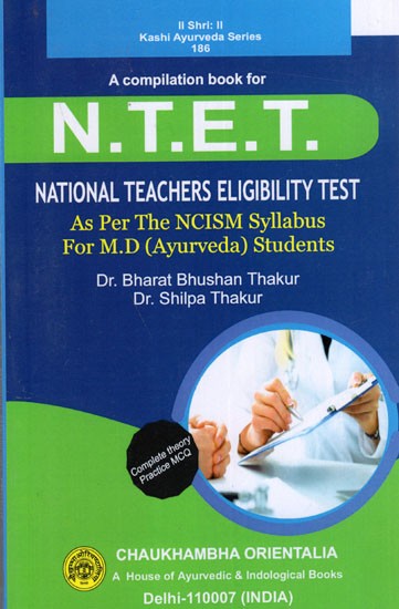 A Compilation Book for Ν.Τ.Ε.Τ. (National Teachers Eligibility Test- As Per the NCISM Syllabus for M.D (Ayurveda) Students)