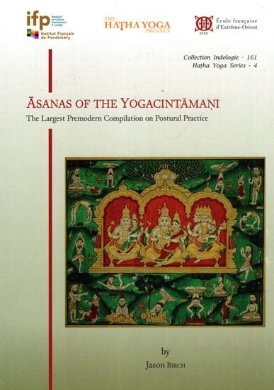 Asanas of the Yogacintamani- The Largest Premodern Compilation on Postural Practice