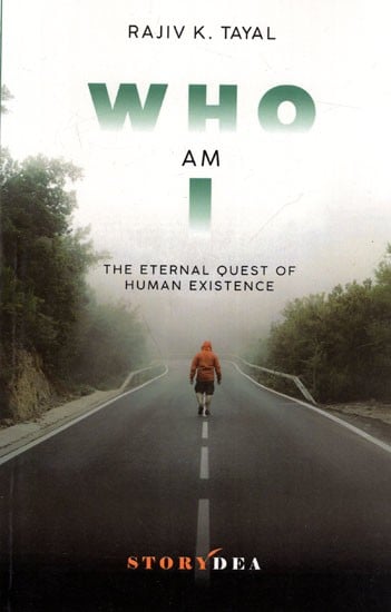 Who Am I: The Eternal Quest of Human Existence