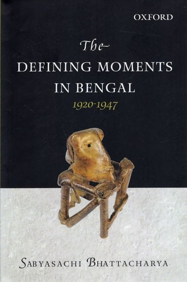 The Defining Moments in Bengal 1920-1947