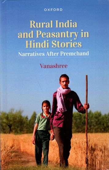 Rural Indian and Peasantry in Hindi Stories- Narratives After Premchand