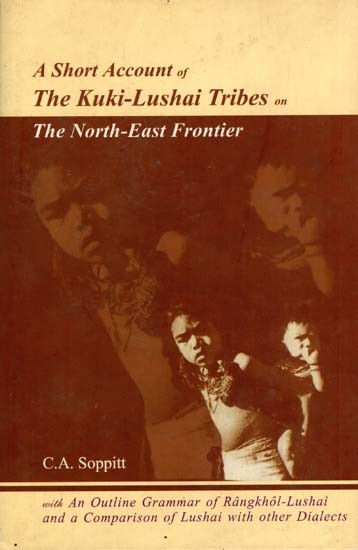 A Short Account of the Kuki-Lushai Tribes on the North-East Frontier- With an Outline Grammar of the Rangkhol-Kuki-Lushai Language