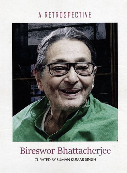 Bireswor Bhattacherjee- A Retrospective (Curated By Suman Kumar Singh): 10th June to 30th June, 2022