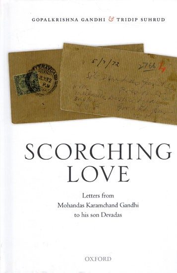 Scorching Love: Letters from Mohandas Karamchand Gandhi to His Son Devadas