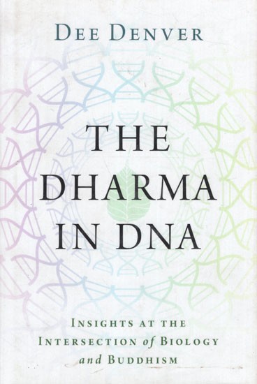 The Dharma in DNA- Insights at the Intersection of Biology and Buddhism