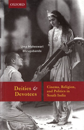Deities and Devotees- Cinema, Religion, and Politics in South India