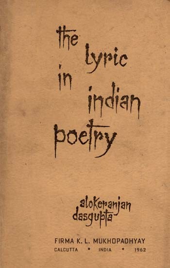 The Lyric in Indian Poetry- A Comparative Study in the Evolution of Bengali Lyric Forms Up to the Seventeenth Century (An Old and Rare Book)