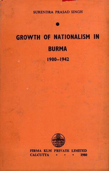 Growth of Nationalism in Burma 1900-1942 (An Old and Rare Book)