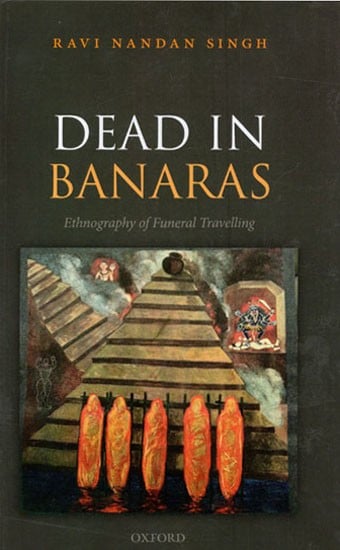 Dead in Banaras- Enthnography of Funeral Travelling