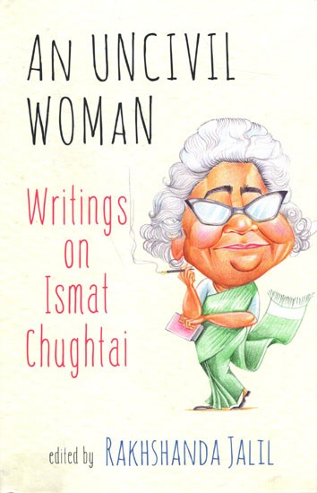 An Uncivil Woman- Writings on Ismat Chughtai