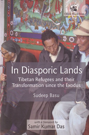 In Diasporic Lands (Tibetan Refugees and their Transformation since the Exodus)