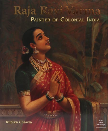 Raja Ravi Varma- Painter of Colonial India (with New Paintings)