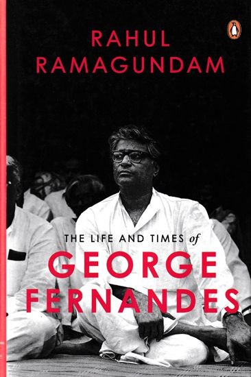 The Life and Times of George Fernandes