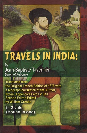 Travels in India by Jean- Baptiste Tavernier Baron of Aubonne (2 Volumes Bound in one)