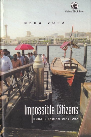 Impossible Citizens: Dubai's Indian Diaspora