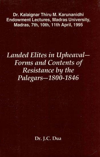 Landed Elites in Upheaval- Forms and Contents of Resistance by the Palegars- 1800-1846