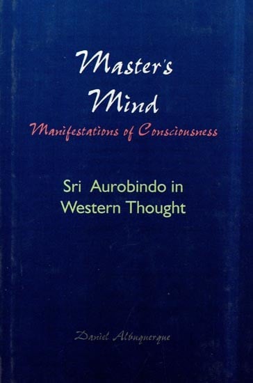 Master's Mind: Manifestations of Consciousness (Sri Aurobindo in Western Thought)