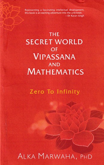 The Secret World of Vipassana And Mathematics: Zero to Infinity (Representing A Fascinating Intellectual Development, this Book is an Exciting Adventure Into the Unknown by Dr Karan Singh)