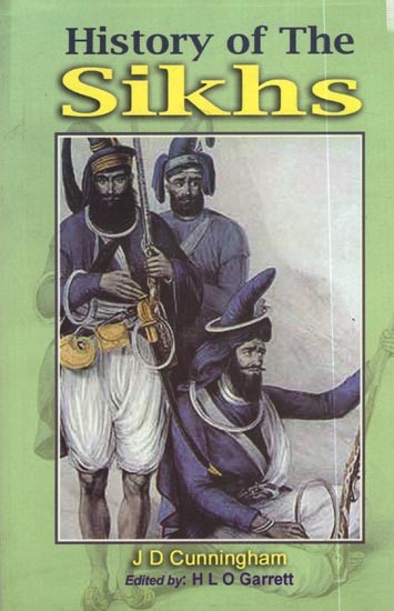 History of Sikhs From The Origin of The Nation to Battles of The Sutlej