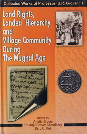 Land Rights, Landed Hierarchy and Village Community During the Mughal Age