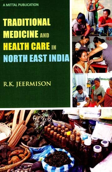 Traditional Medicine And Health Care in North East India - Practices And Beliefs Among The Tangkhul Nagas