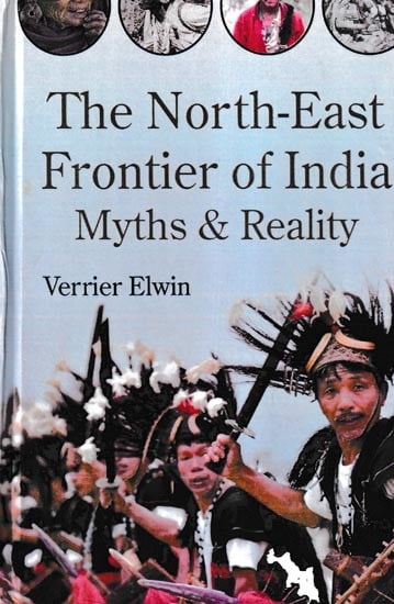 The North-East Frontier of India Myths & Reality