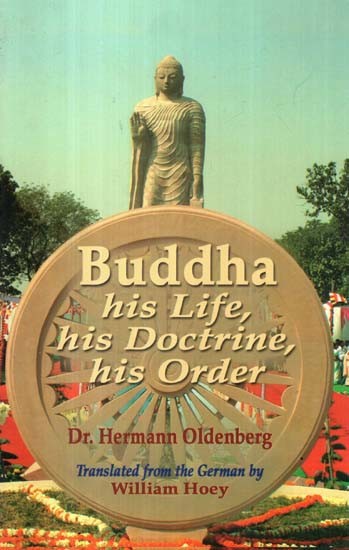 Buddha: His Life, His Doctrine, His Order