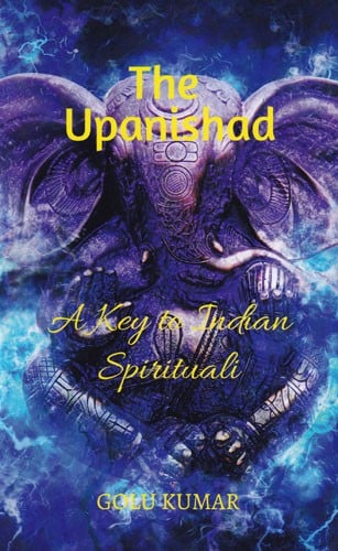 The Upanishad- A Key to Indian Spirituality