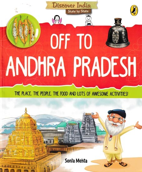 Off to Andhra Pradesh  (The Place, the People, the Food and Lots of Awesome Activities!)