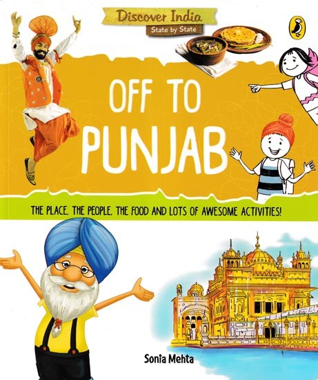 Off to Punjab  (The Place, the People, the Food and Lots of Awesome Activities!)