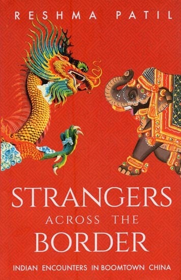 Strangers Across the Border: Indian Encounters in Boomtown China