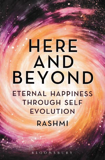 Here and Beyond Eternal Happiness Through Self Evolution