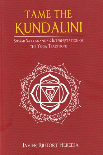 Tame the Kundalini: Swami Satyananda's Interpretation of the Yoga Traditions