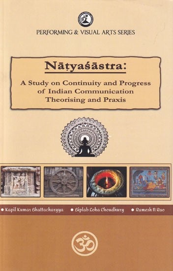 Natyasastra: A Study on Continuity and Progress of Indian Communication Theorising and Praxis