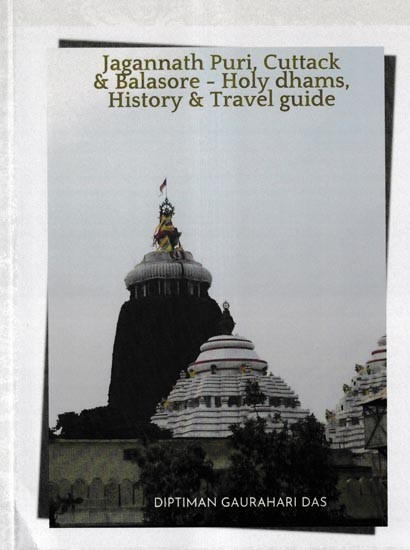 Jagannath Puri, Cuttack & Balasore- Holy Dhams, History & Travel Guide