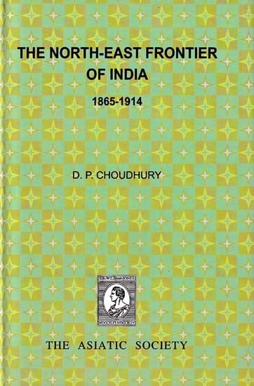 The North-East Frontier of India (1865-1914)