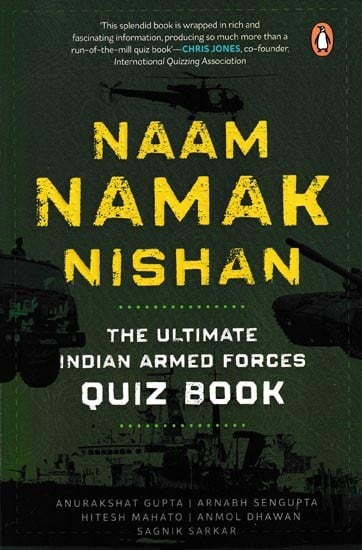 Naam Namak Nishan: The Ultimate Indian Wisdom Armed Forces Quiz Book