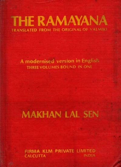 The Ramayana Translated from the Original of Valmiki- A Modernised Version in English Prose Three Volumes Bound in One (An Old and Rare Book)