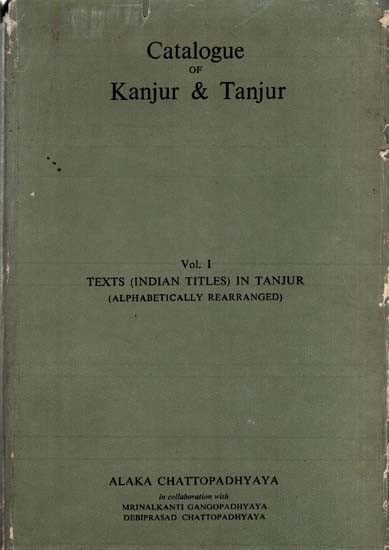 Catalogue of Indian (Buddhist) Texts in Tibetan Translation- Kanjur & Tanjur (Alphabetically Rearranged) – Vol-1 Texts (Indian Titles) in Tanjur (An Old and Rare Book)