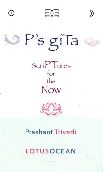 P's Gita Scriptures for the Now