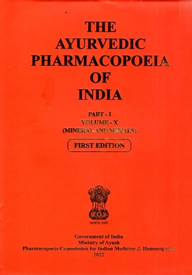 The Ayurvedic Pharmacopoeia of India (Mineral and Metals Volume- X, Part-1)