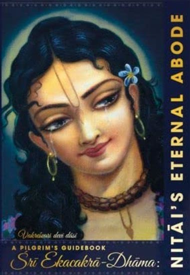 Sri Ekacakra Dhama: Nitai's Eternal Abode (A Pilgrim's Guidebook)