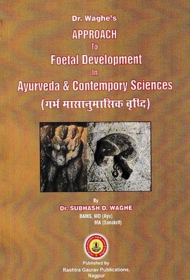 (गर्भ मासानुमासिक वृध्दि )- Approach to Foetal Development in Ayurveda & Contemporary Sciences