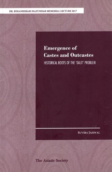 Emergence of Castes and Outcastes- Historical Roots of Dalit Problem