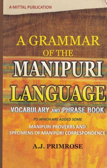 A Grammar of the Manipuri Language: Vocabulary and Phrase Book