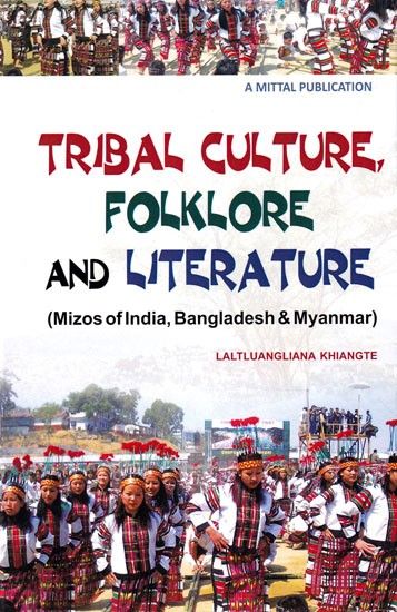 Tribal Culture Folklore and Literature Mizos of India, Bangladesh & Myanmar)